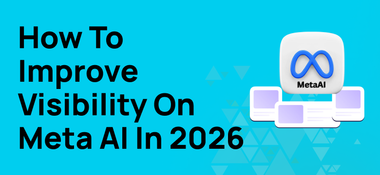 How to Improve Visibility on Meta AI in 2026