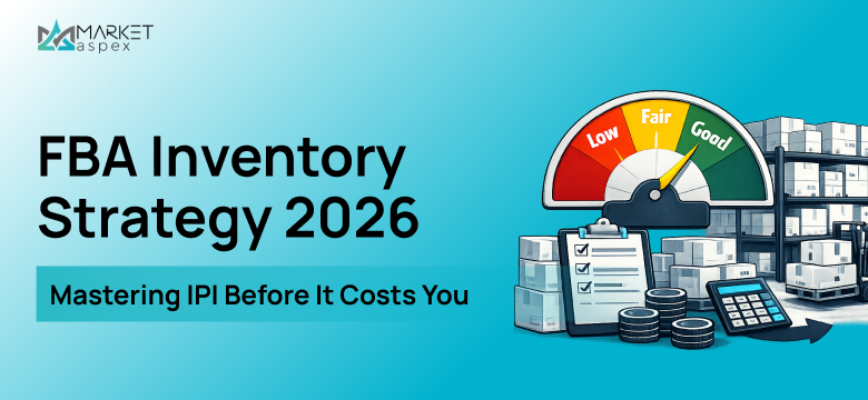 FBA Inventory Strategy 2026: Mastering IPI Before It Costs You