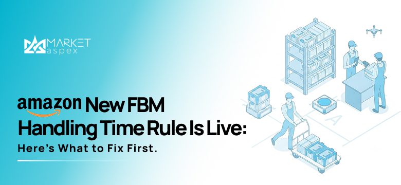 Amazon’s New FBM Handling Time Rule Is Live: Here’s What to Fix First.