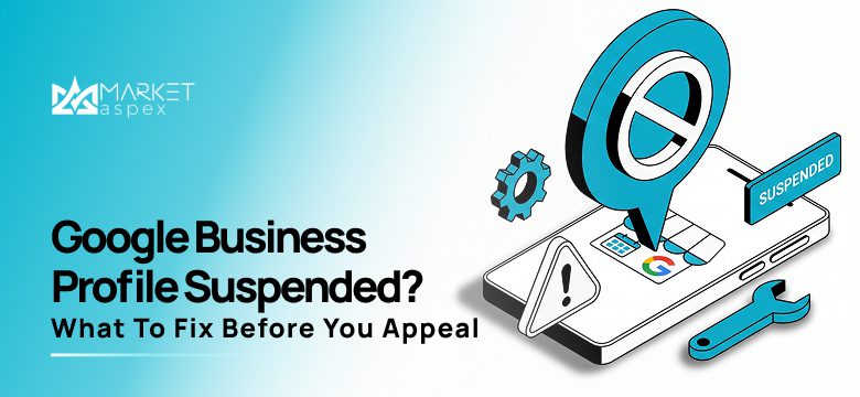 Google Business Profile Suspended? What to Fix Before You Appeal